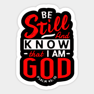 Be Still And Know That I Am God. Psalm 46:10 Sticker